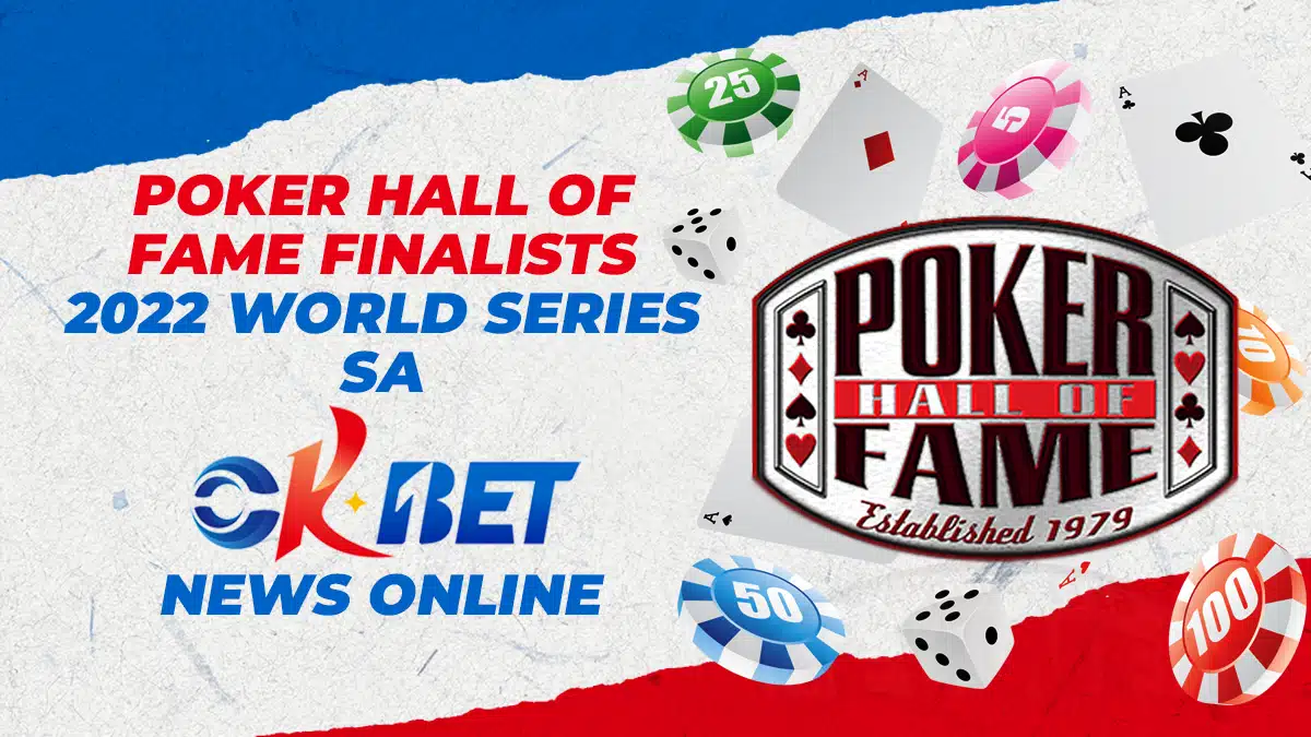 Poker Hall of Fame Finalists 2022 World Series sa OKBET News Online