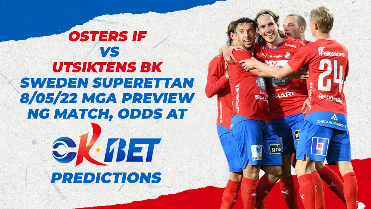 Osters IF vs Utsiktens BK Sweden Superettan 8/05/22 Mga Preview ng Match, Odds, at Okbet Predictions