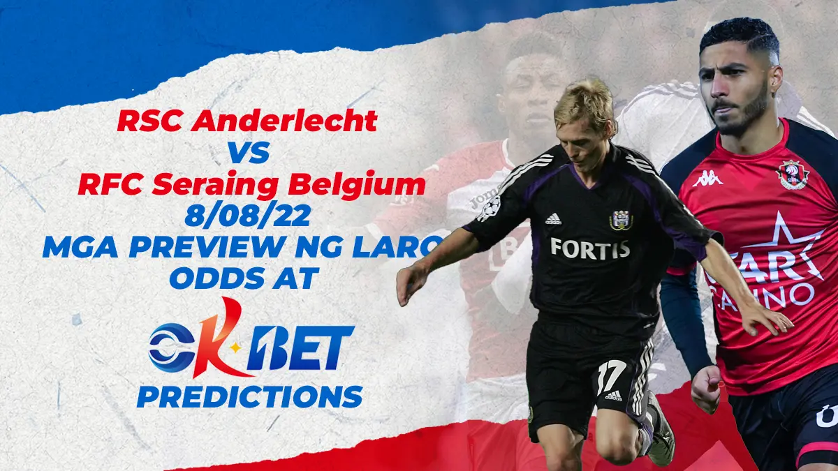 RSC Anderlecht vs RFC Seraing Belgium Unang Division A 8/08/22 Mga Match Previews, Odds, at Okbet Predictions