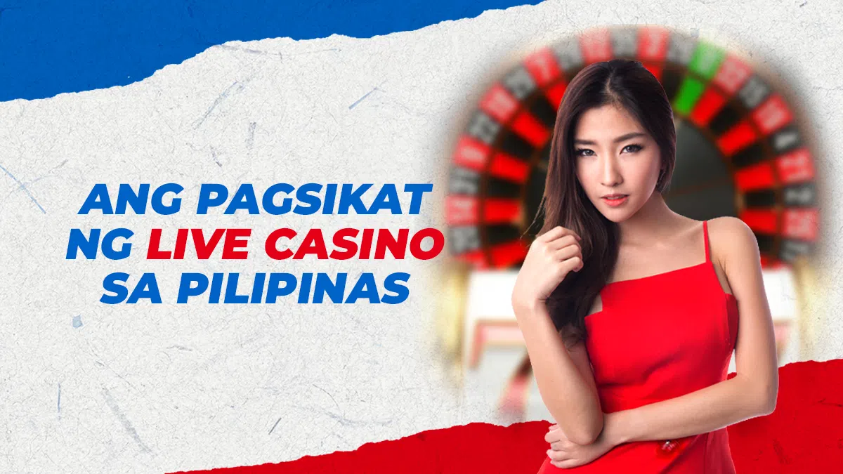 Ang Pagsikat ng Live Casino sa Pilipinas